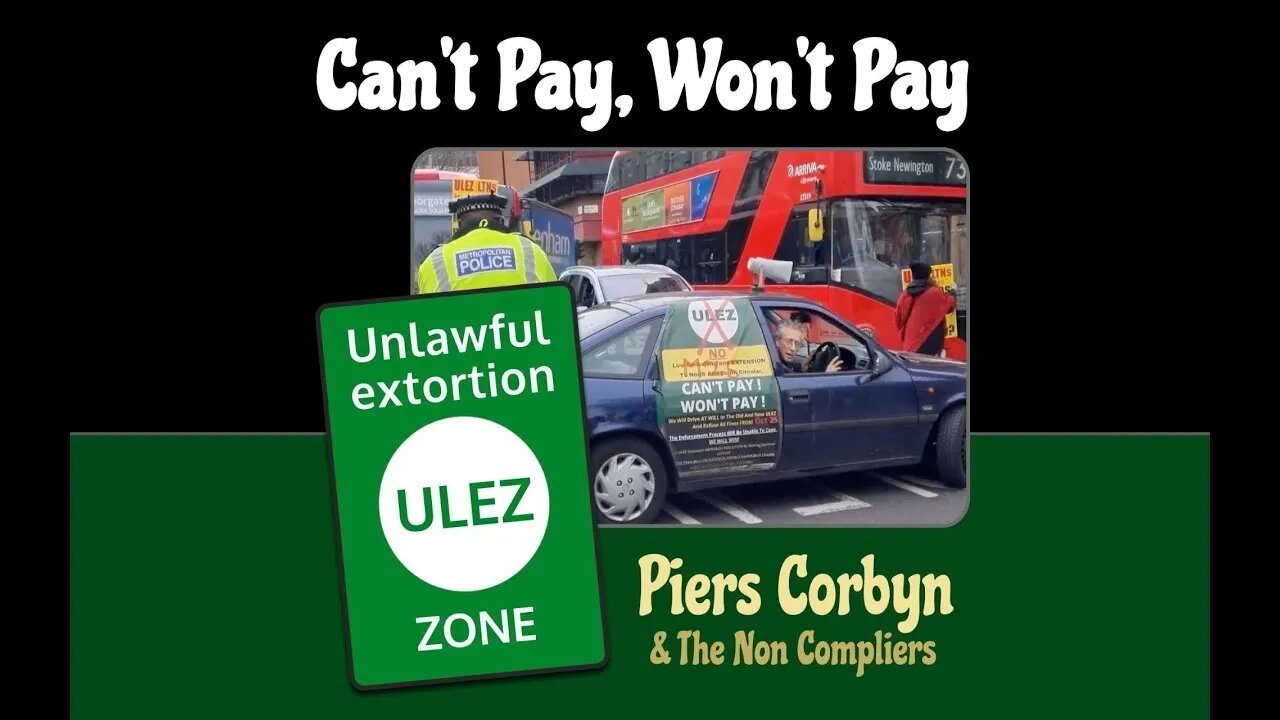 Can't Pay, Won't Pay (ULEZ) Song by Piers Corbyn and the Non-Compliers