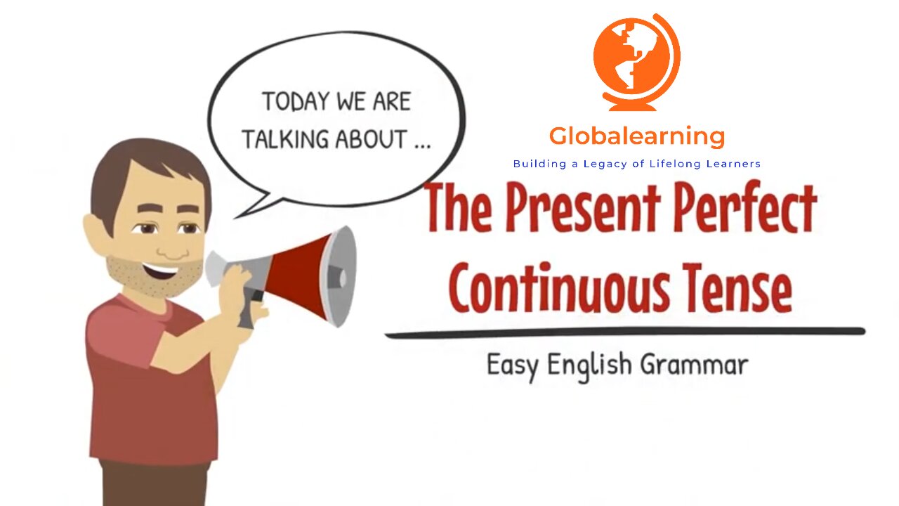 The Present Perfect Continuous Tense | Easy English Grammar Lesson