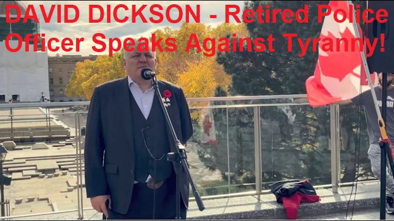 David Dickson - Retired Police Officer - Stands Up To Canadian Tyranny