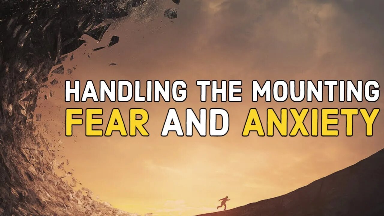 How to handle mounting fear and anxiety - my thoughts.