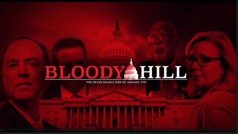 Bloody Hill - The Truth About January 6th.