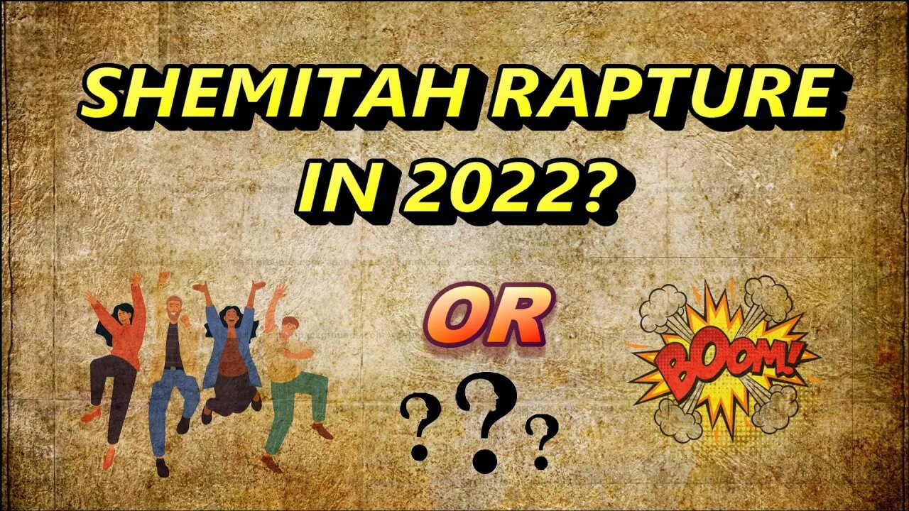 Shemitah Rapture in 2022?