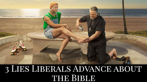 3 Lies Liberals Advance About the Bible