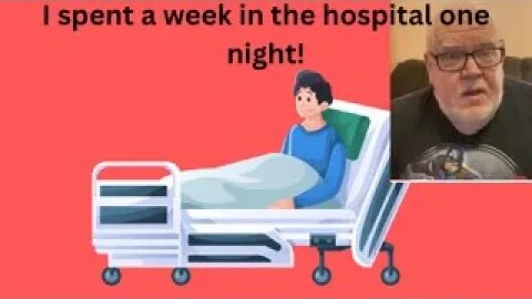 I Spent a Week In the Hospital One Night!