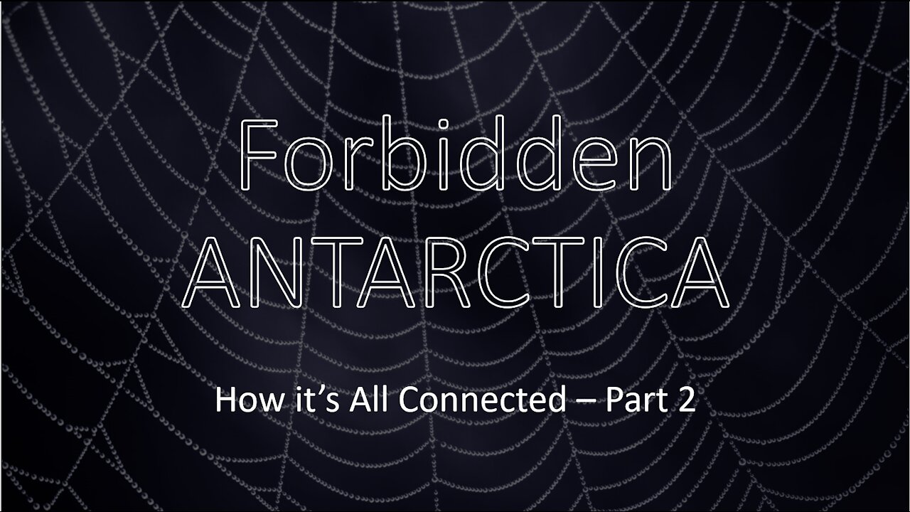 Forbidden Antarctica - How it's All Connected - Part 2