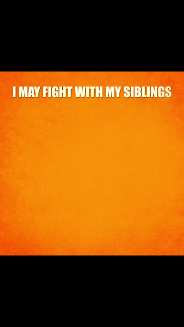 I may fight with my siblings [GMG Originals]