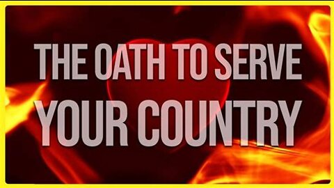 THE OATH TO SERVE YOUR COUNTRY