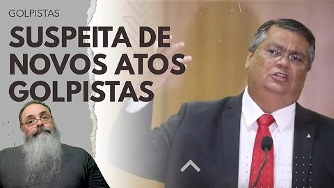 SUSPEITA de NOVOS ATOS GOLPISTAS HOJE faz POLÍCIA FEDERAL redobrar ATENÇÃO para MOVIMENTAÇÕES