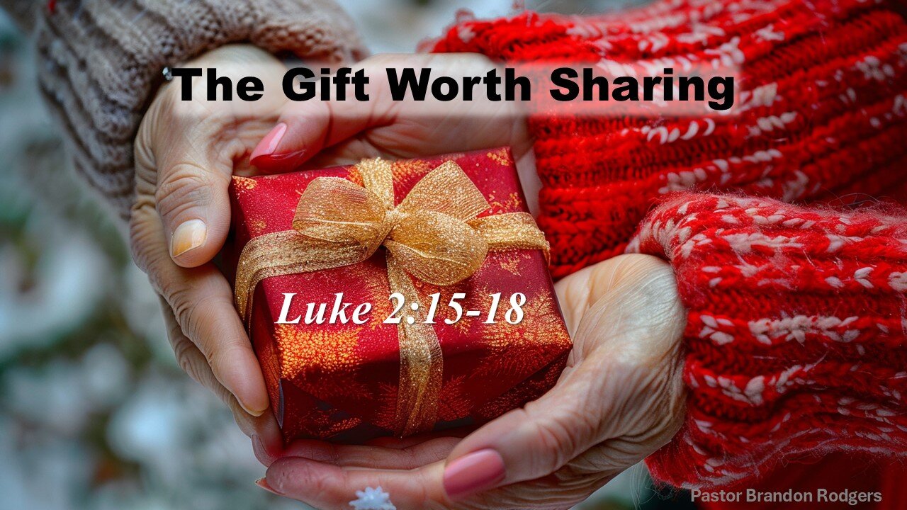 The Gift Worth Sharing, Pastor Brandon Rodgers, 12-22-2024