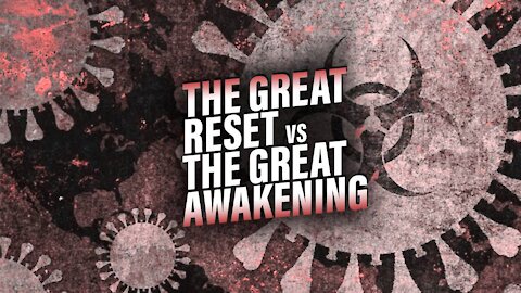 The Great Reset vs The Great Awakening