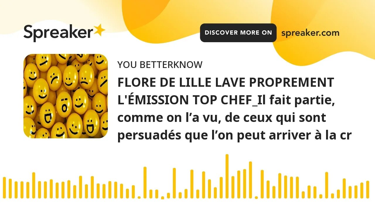 FLORE DE LILLE LAVE PROPREMENT L'ÉMISSION TOP CHEF_Il fait partie, comme on l’a vu, de ceux qui sont