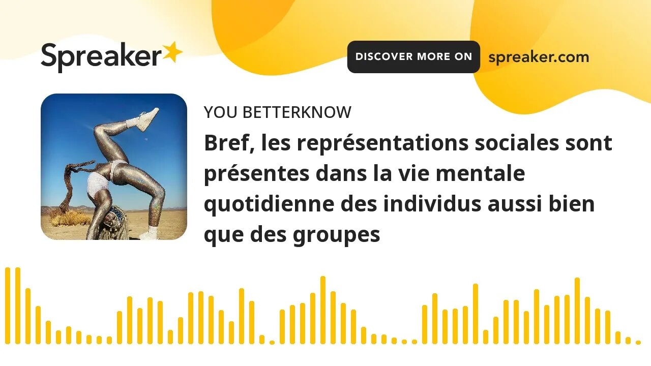 Bref, les représentations sociales sont présentes dans la vie mentale quotidienne des individus auss