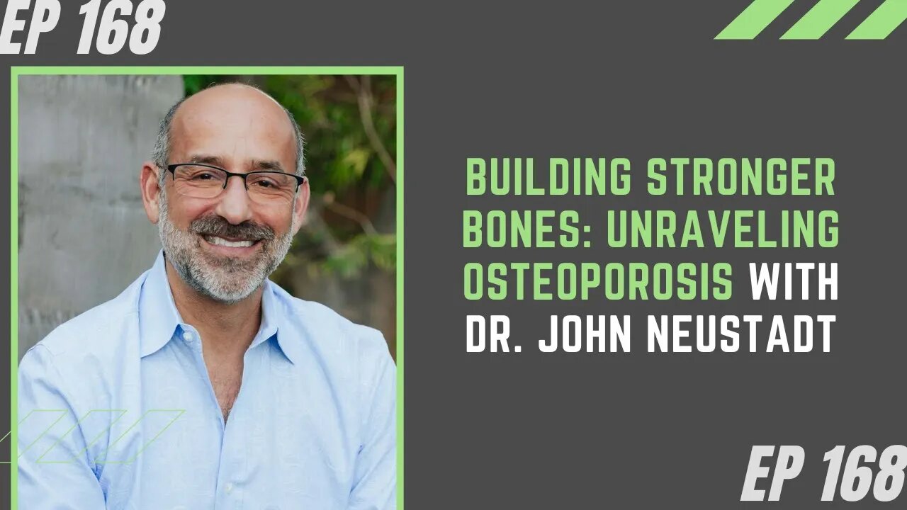 Building Stronger Bones: Unraveling Osteoporosis with Dr. John Neustadt