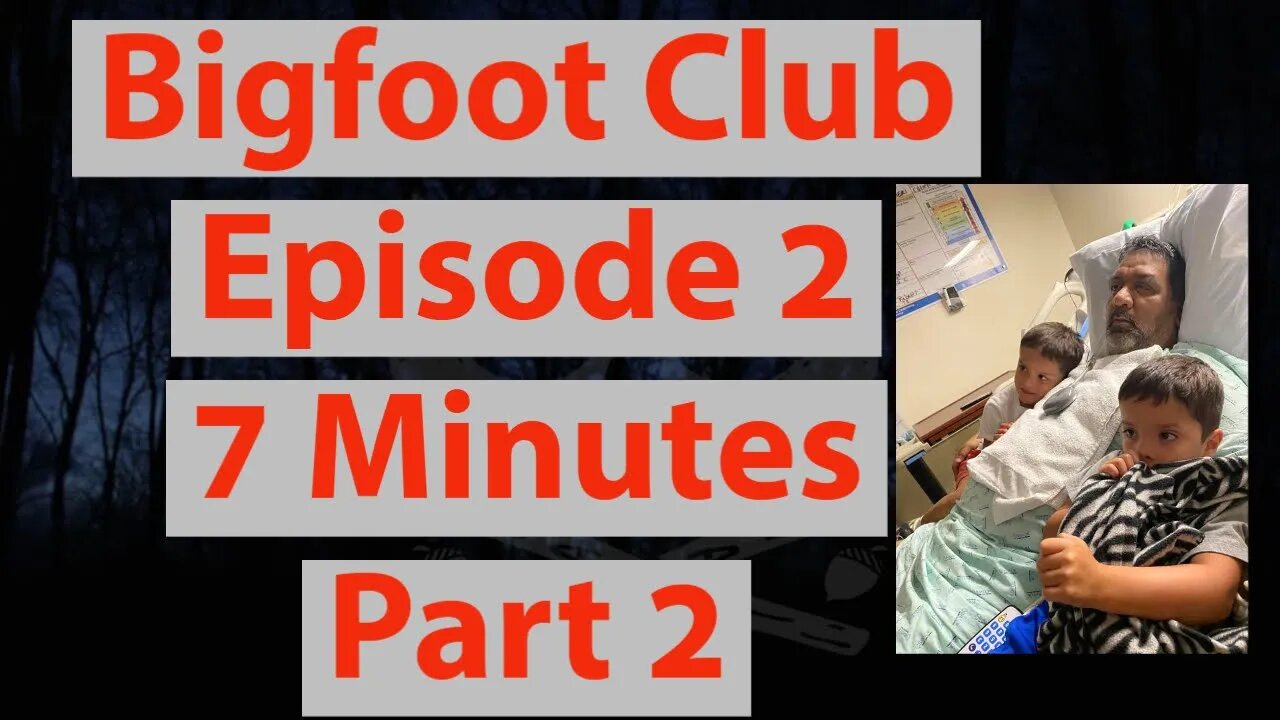 Bigfoot Club 7 Minutes Part 2 Season 4 Episode 2