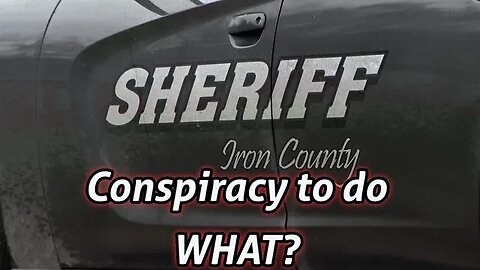 Iron County Sheriff, two deputies and a civilian arrested for WHAT?