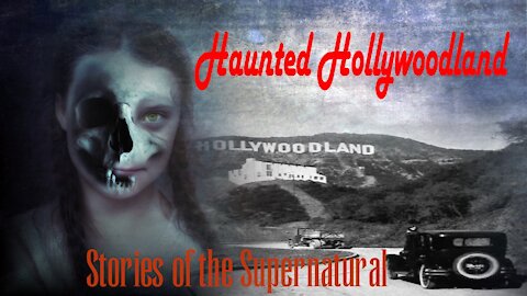 Haunted Hollywoodland | Scared in L.A. | Stories of the Supernatural