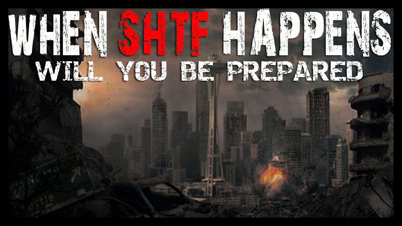 WHEN THE SHTF HAPPENS WILL YOU BE PREPARED