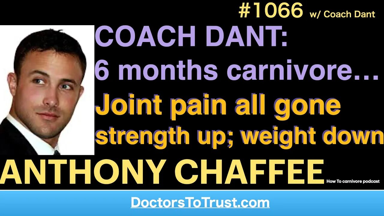 ANTHONY CHAFFEE b | COACH DANT: 6 months carnivore…Joint pain all gone strength up; weight down