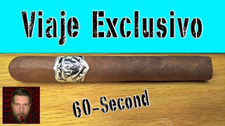 60 SECOND CIGAR REVIEW - Viaje Exclusivo