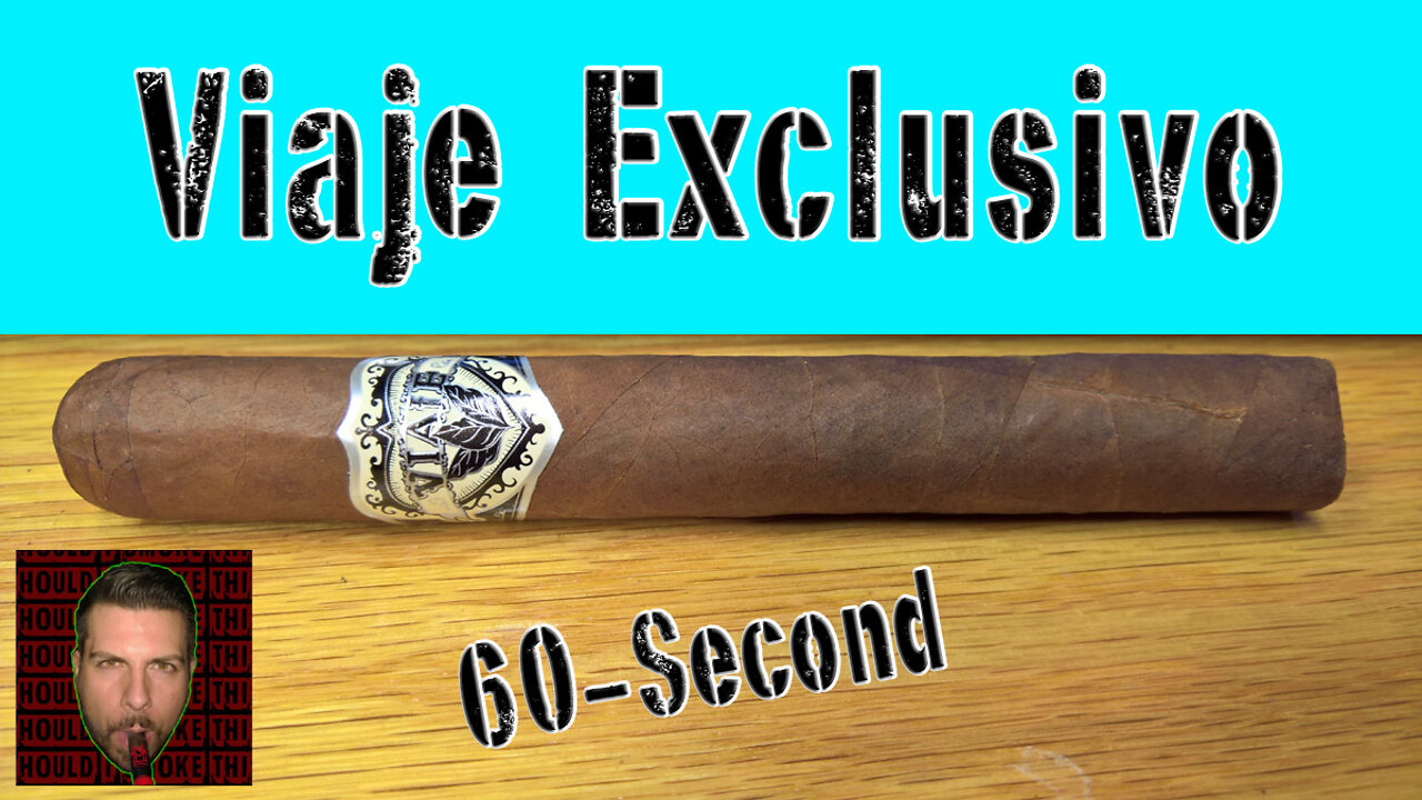 60 SECOND CIGAR REVIEW - Viaje Exclusivo