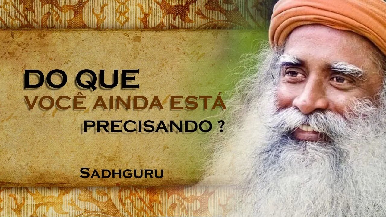 JÁ TEMOS TUDO O QUE PRECISAMOS, SADHGURU DUBLADO