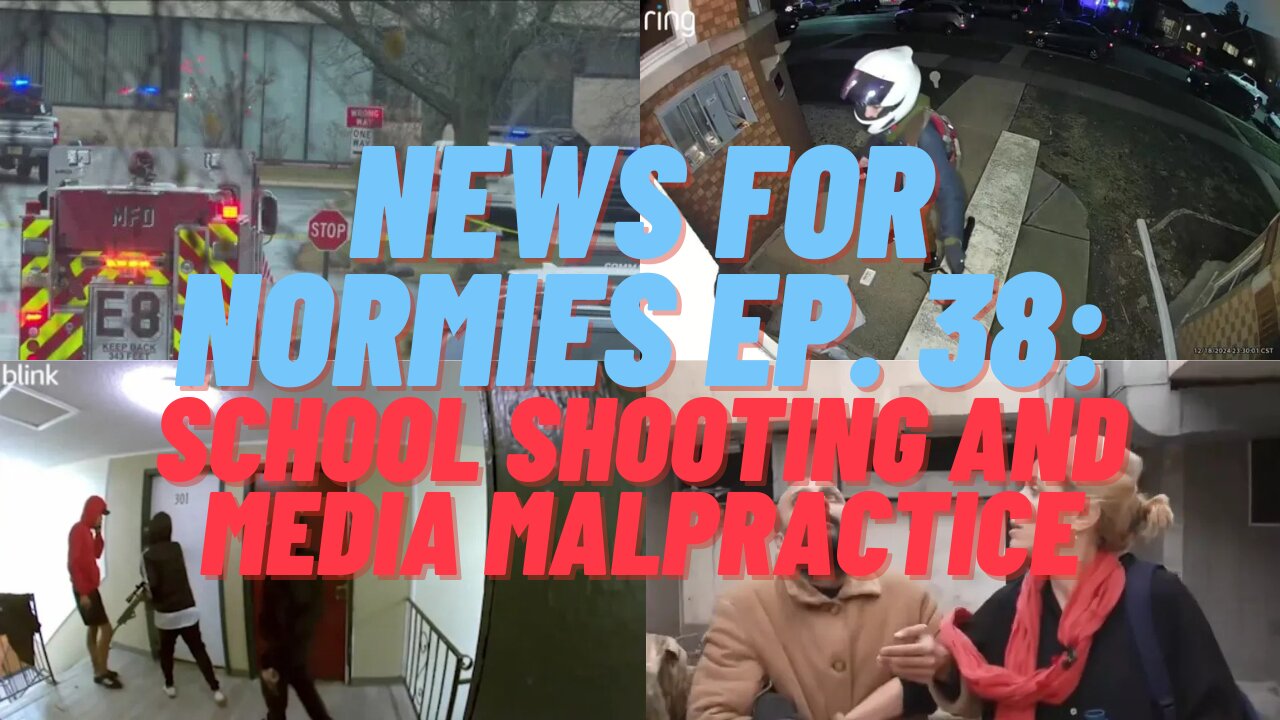 News for Normies Ep. 38: School Shooting and Media Malpractice