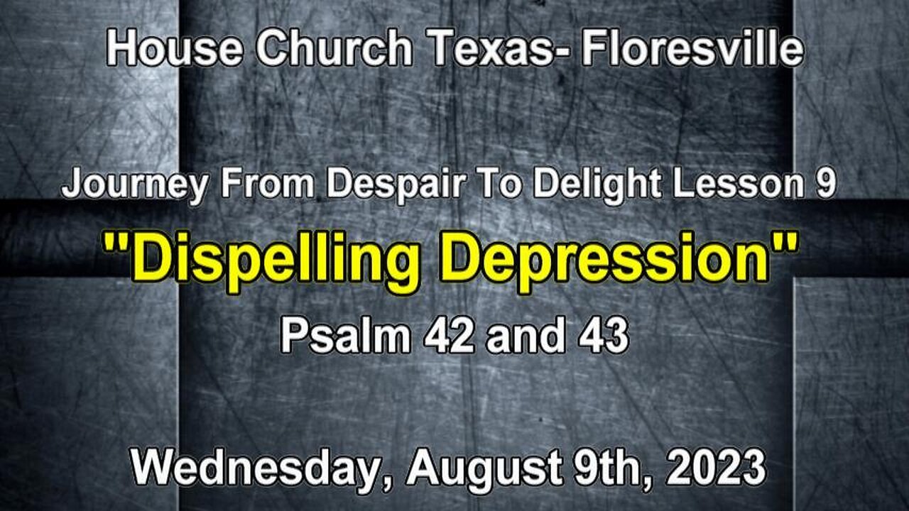 Journey From Despair To Delight Lesson 9-Dispelling Depression- 8-9-2023