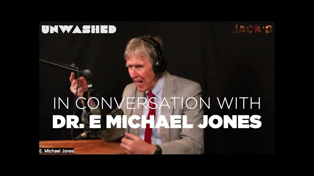 "UNWASHED: In conversation with Dr. E Michael Jones" (10April2024)