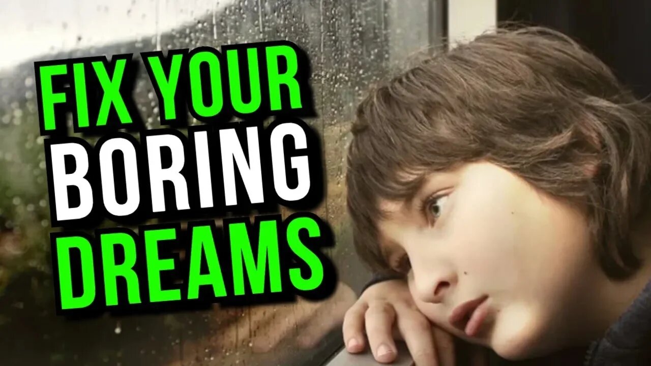 Why You're Having BORING Dreams (How To Have BETTER Dreams)