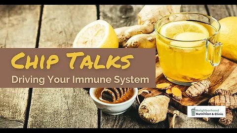 Chip Talks: Immune Health - Driving your Immune System Part 2