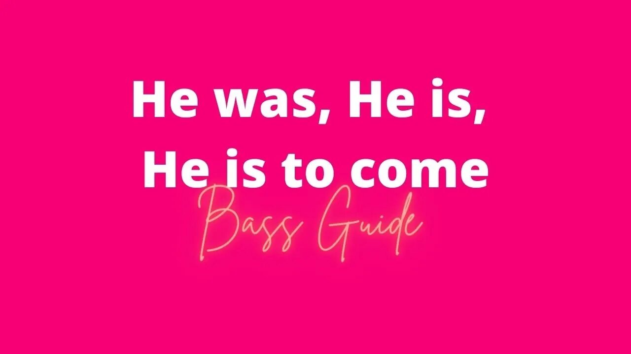He was, He is, He is to Come | Choir Guide | Bass