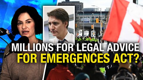 Trudeau Liberals spent $4 million on legal advice for Emergencies Act invocation