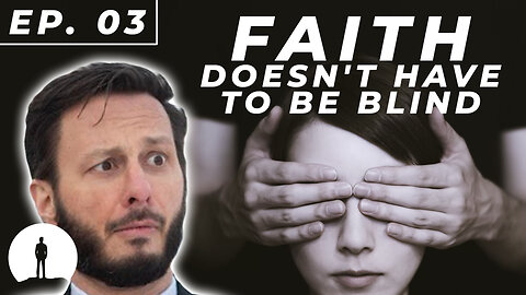 LIT - Christianity is Not a Mere "Personal Truth" (Episode 3: Faith Doesn't Have to be Blind)