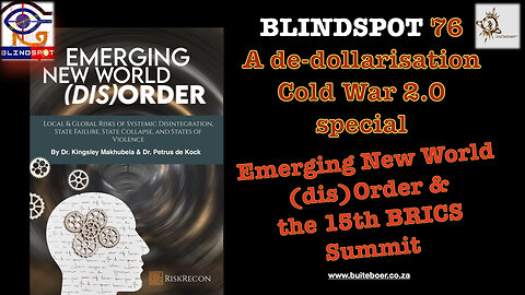 Blindspot 76 - A BRICS de-dollarisation Special ->> Emerging New World (dis)Order