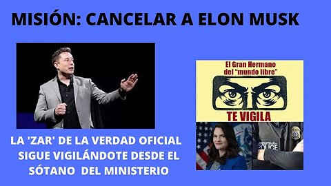 1) ¿CÓMO OPERA LA CANCELACIÓN DE ELON MUSK? 2) EL MINISTERIO DE LA VERDAD DE EE. UU. SIGUE VIVO