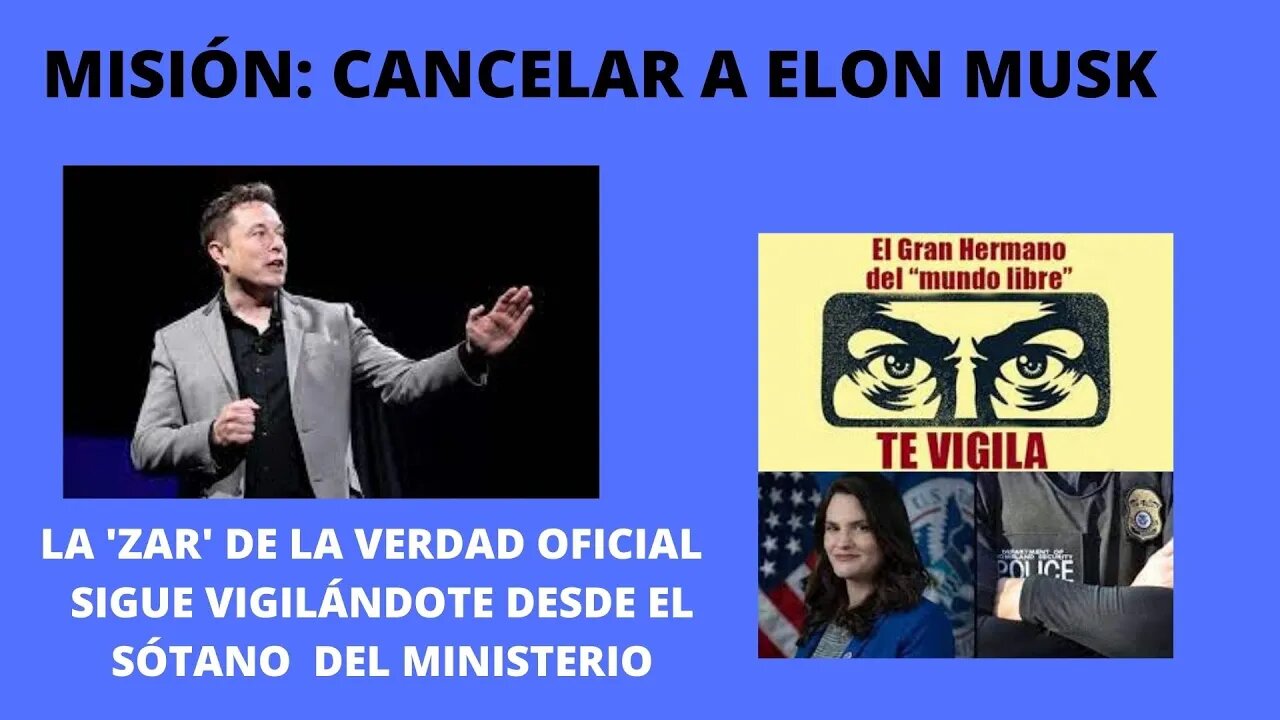 1) ¿CÓMO OPERA LA CANCELACIÓN DE ELON MUSK? 2) EL MINISTERIO DE LA VERDAD DE EE. UU. SIGUE VIVO