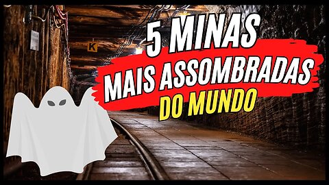 Conheça as 5 Minas mais Assombradas e Sinistras do Mundo