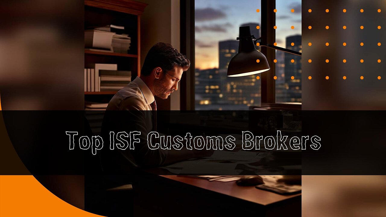 Choosing the Perfect Customs Broker for Your ISF Filing: The Ultimate Guide