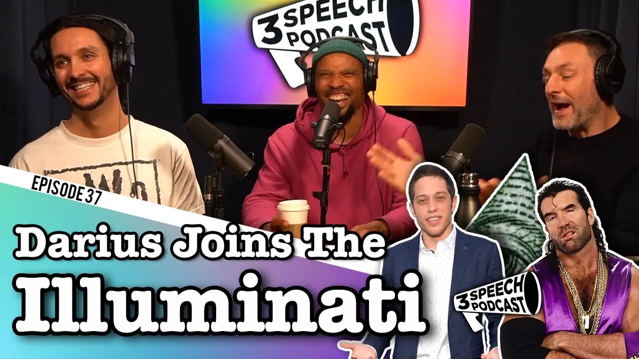 Darius Joins The Illuminati - 3 Speech Podcast #37