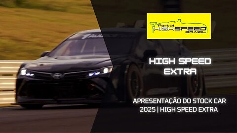 APRESENTAÇÃO DO STOCK CAR 2025 | MATÉRIA ESPECIAL | HIGH SPEED EXTRA