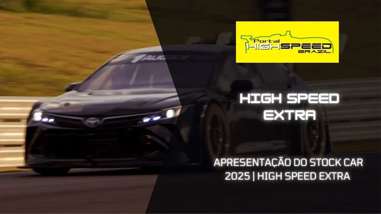 APRESENTAÇÃO DO STOCK CAR 2025 | MATÉRIA ESPECIAL | HIGH SPEED EXTRA