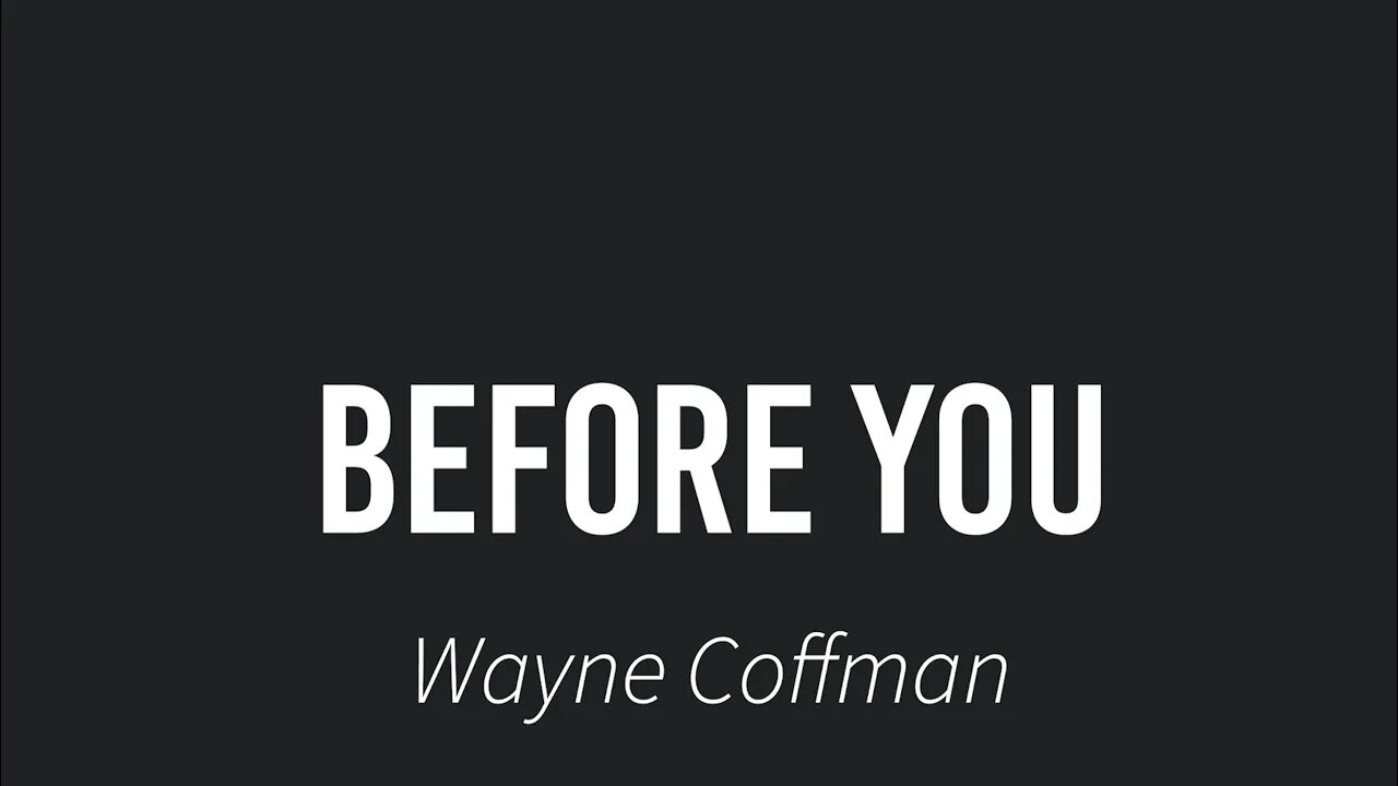 Before You- Wayne Coffman