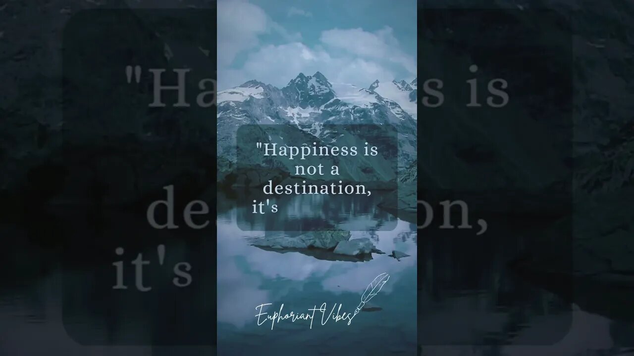 happiness is not a destination, it's a journey