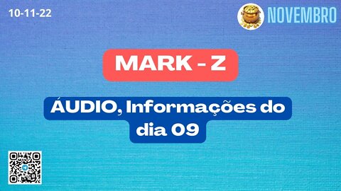 MARK Z Informações do dia 09
