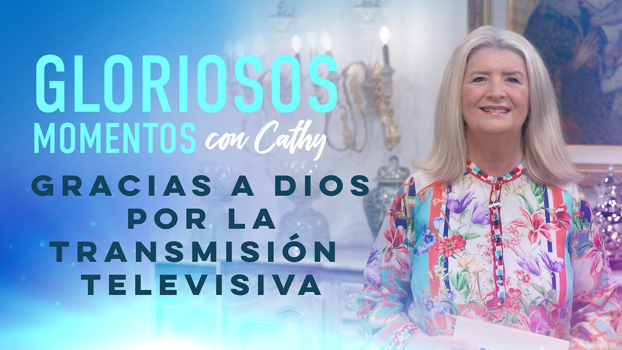 GLORIOSOS MOMENTOS CON CATHY: "Gracias a Dios por la transmisión televisiva"