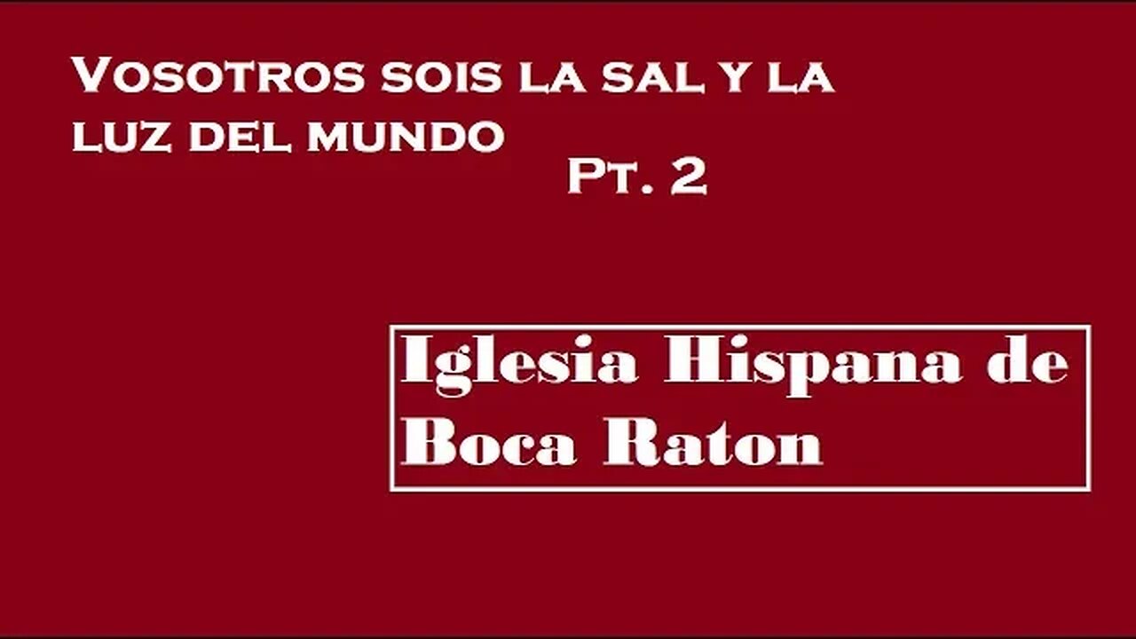 Vosotros sois la sal y la luz del mundo Pt. 2