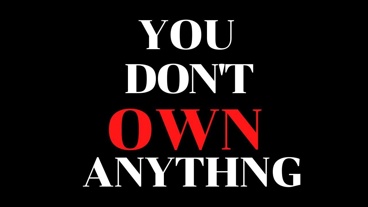 You Don't Own Nothing!