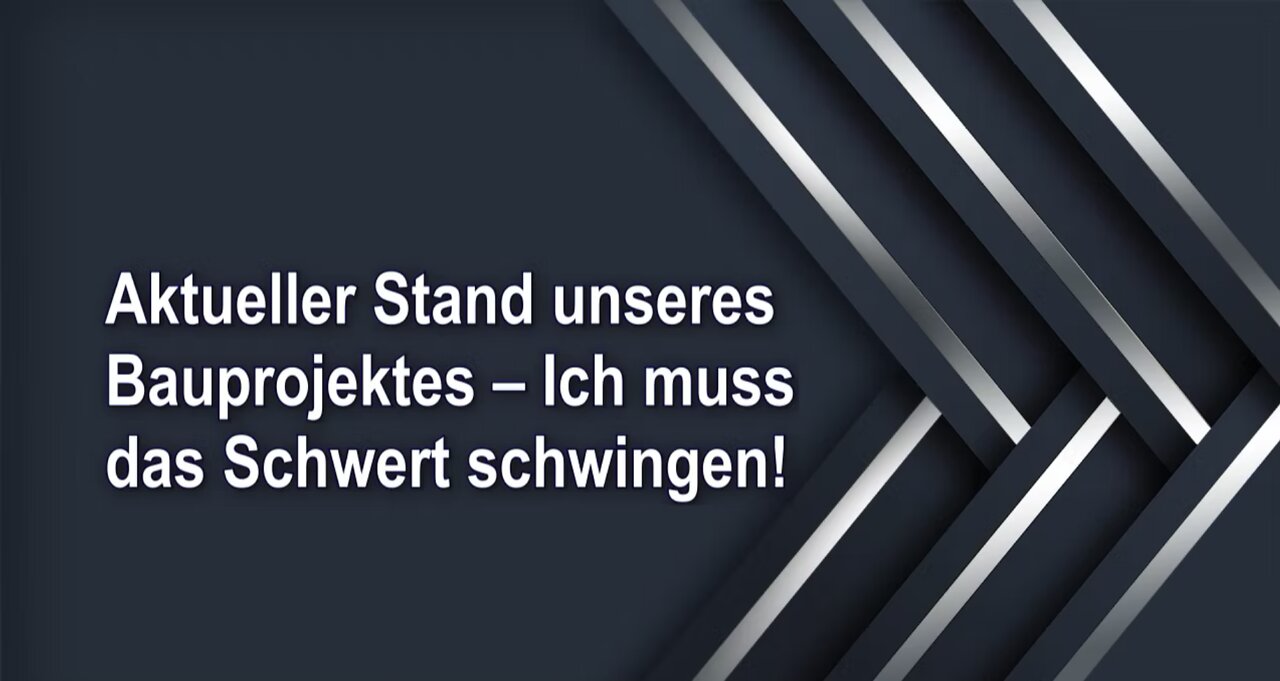 Aktueller Stand unseres Bauprojektes – Ich muss das Schwert schwingen!