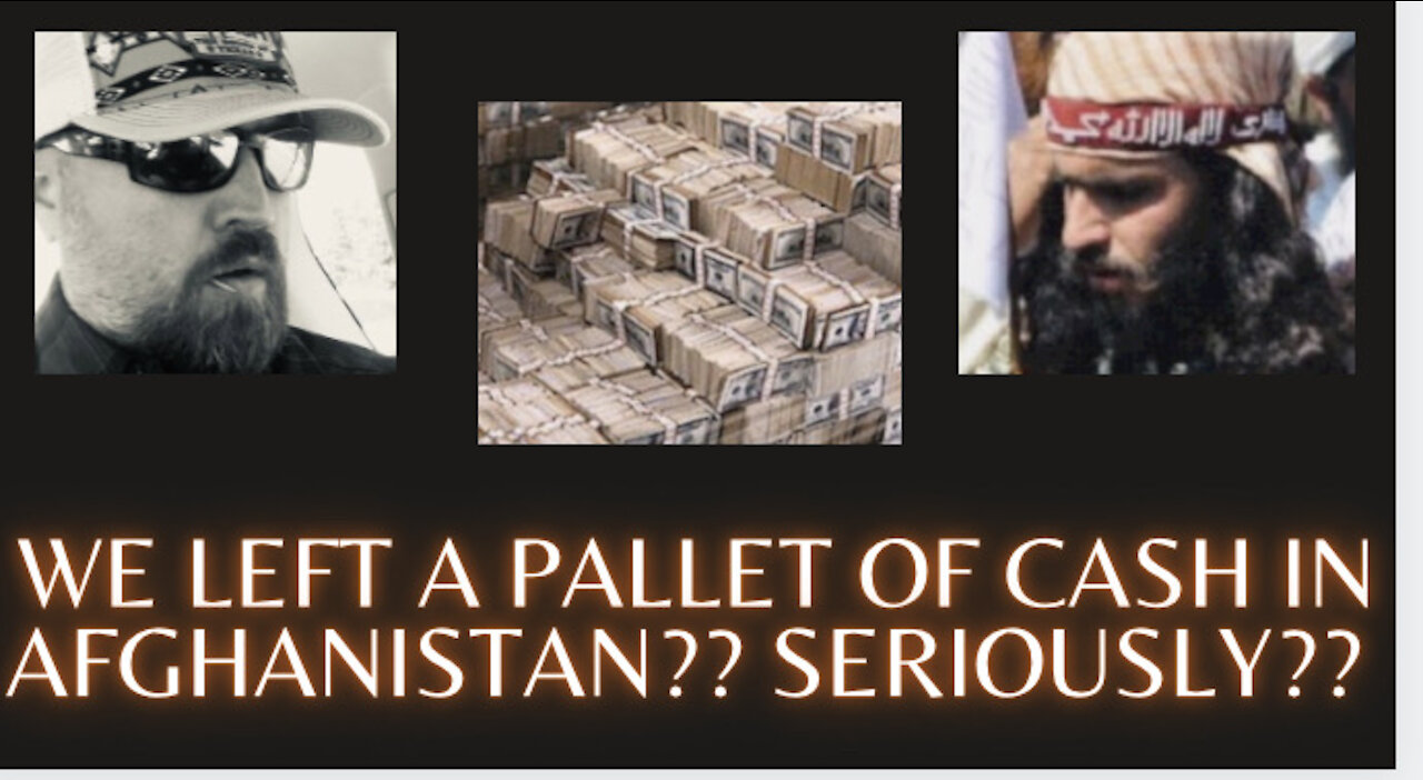 We Left a Pallet of Cash in Afghanistan, Seriously??