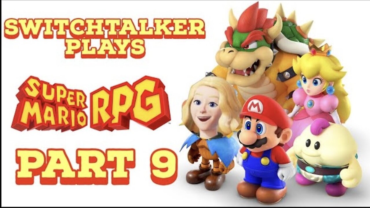 SwitchTalker Plays: Super Mario RPG Part 9 | So Close to Smithy it Hurts